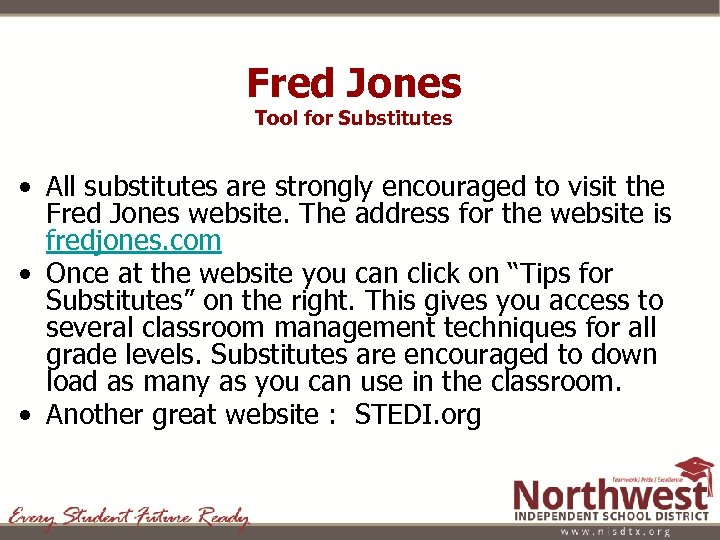 Fred Jones Tool for Substitutes • All substitutes are strongly encouraged to visit the