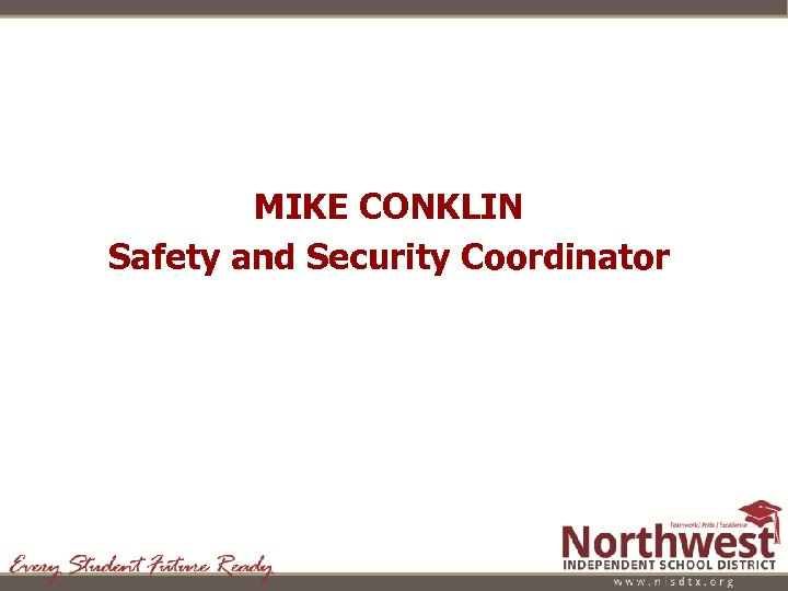 MIKE CONKLIN Safety and Security Coordinator 
