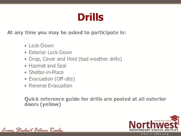Drills At any time you may be asked to participate in: • • Lock-Down