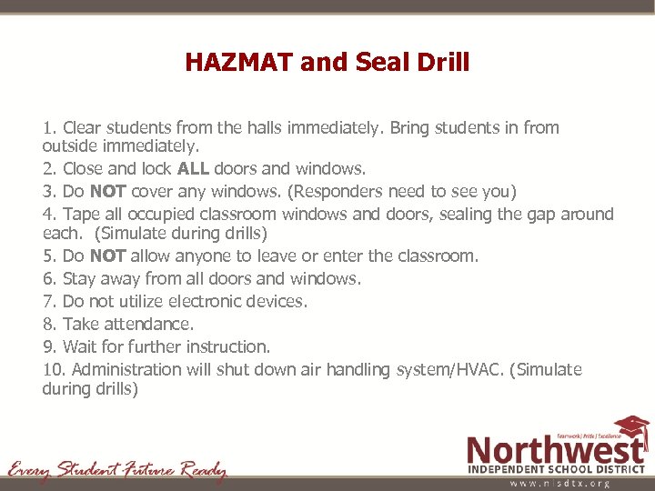 HAZMAT and Seal Drill 1. Clear students from the halls immediately. Bring students in