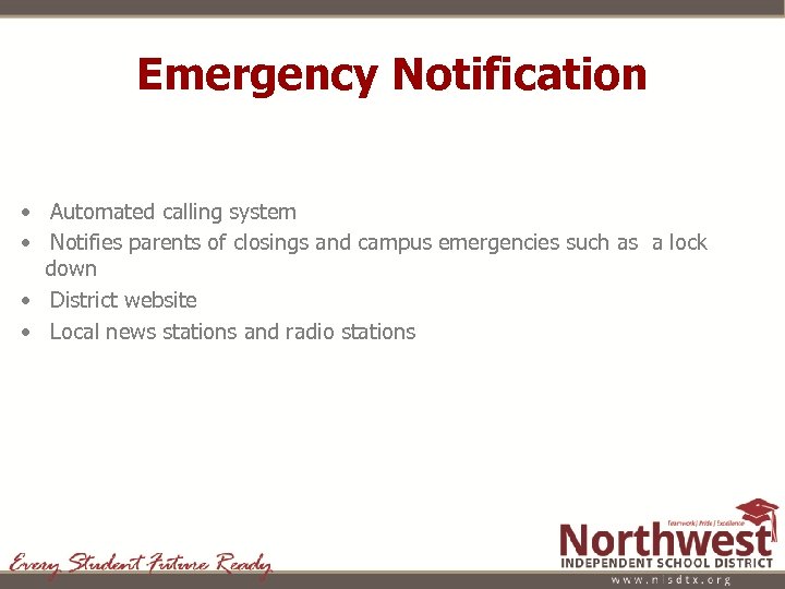 Emergency Notification • Automated calling system • Notifies parents of closings and campus emergencies