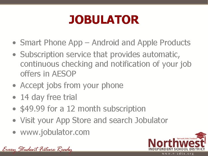 JOBULATOR • Smart Phone App – Android and Apple Products • Subscription service that