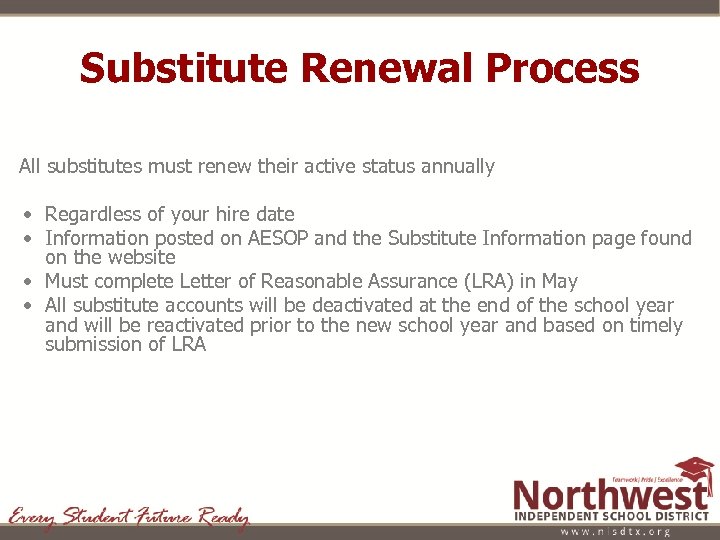 Substitute Renewal Process All substitutes must renew their active status annually • Regardless of