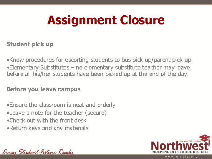 Assignment Closure Student pick up • Know procedures for escorting students to bus pick-up/parent