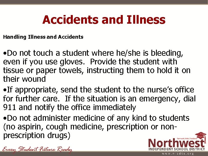 Accidents and Illness Handling Illness and Accidents • Do not touch a student where