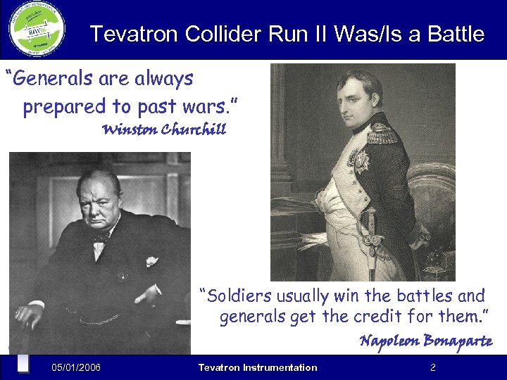 Tevatron Collider Run II Was/Is a Battle “Generals are always prepared to past wars.