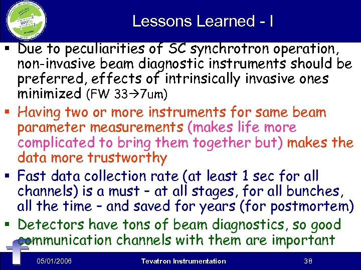 Lessons Learned - I § Due to peculiarities of SC synchrotron operation, non-invasive beam