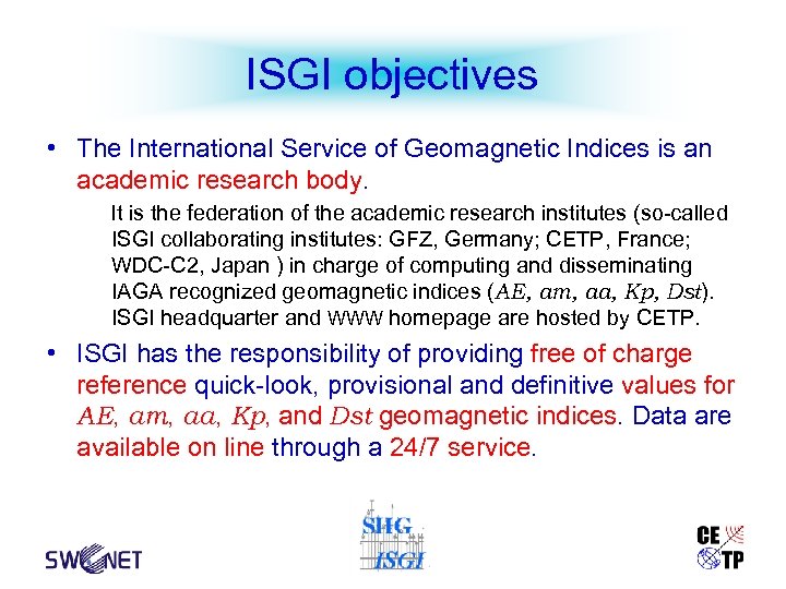 ISGI objectives • The International Service of Geomagnetic Indices is an academic research body.