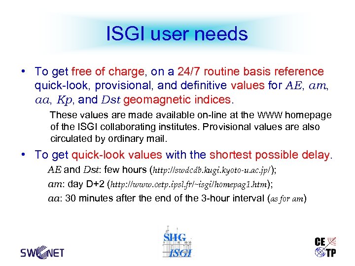 ISGI user needs • To get free of charge, on a 24/7 routine basis