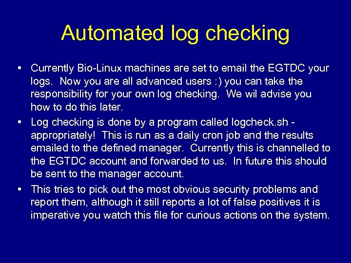 Automated log checking • Currently Bio-Linux machines are set to email the EGTDC your