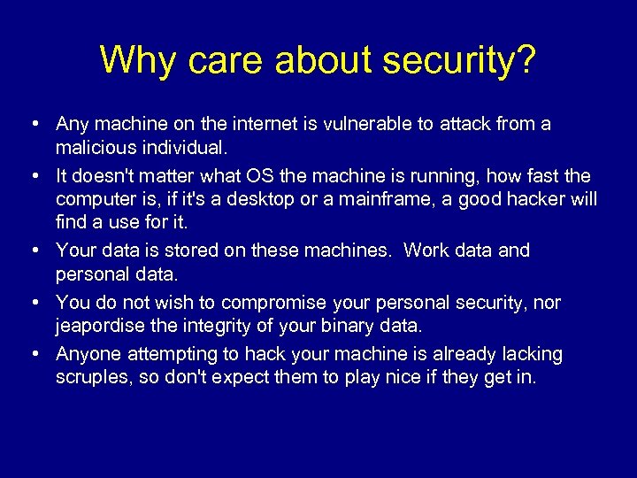 Why care about security? • Any machine on the internet is vulnerable to attack