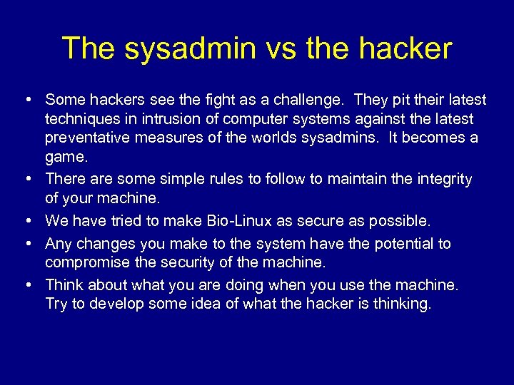The sysadmin vs the hacker • Some hackers see the fight as a challenge.