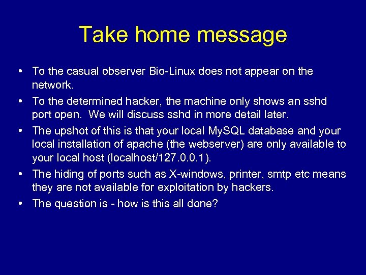 Take home message • To the casual observer Bio-Linux does not appear on the