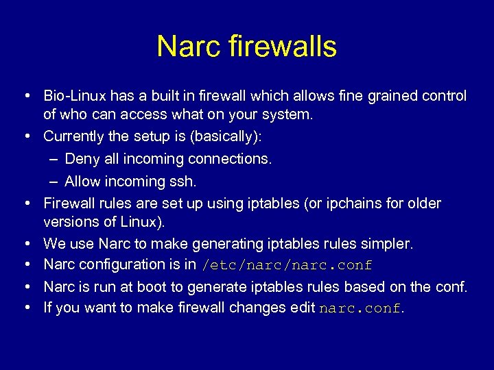 Narc firewalls • Bio-Linux has a built in firewall which allows fine grained control