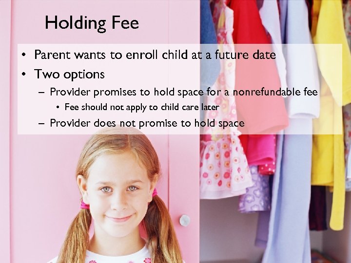 Holding Fee • Parent wants to enroll child at a future date • Two