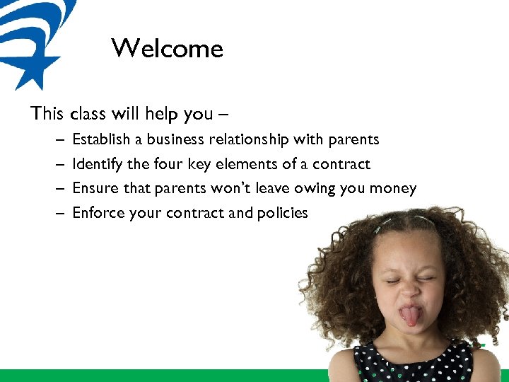 Welcome This class will help you – – – Establish a business relationship with