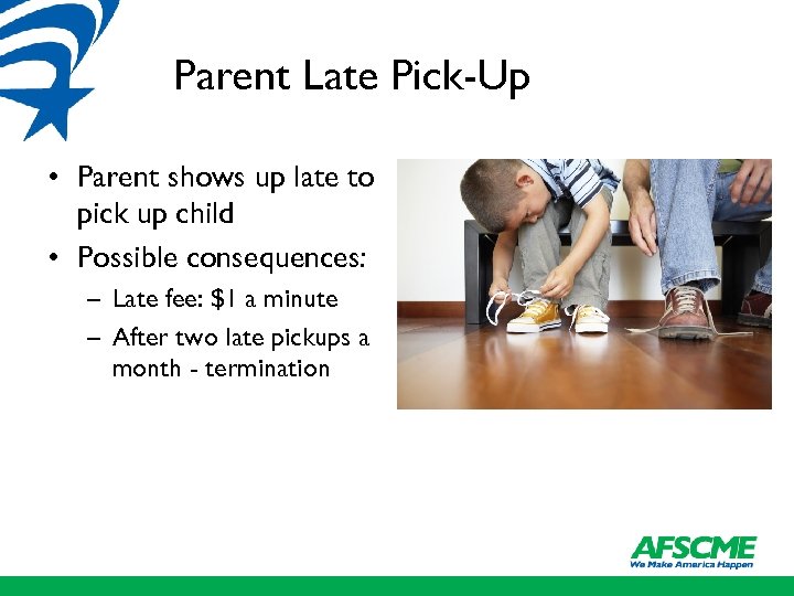 Parent Late Pick-Up • Parent shows up late to pick up child • Possible