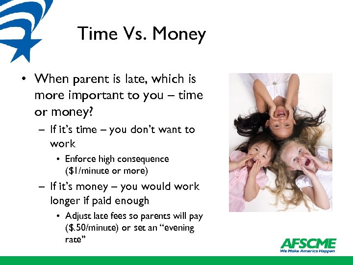 Time Vs. Money • When parent is late, which is more important to you