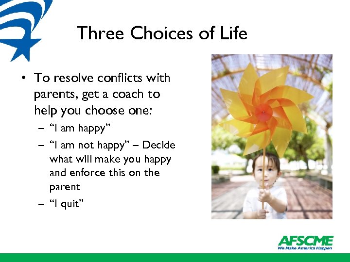 Three Choices of Life • To resolve conflicts with parents, get a coach to