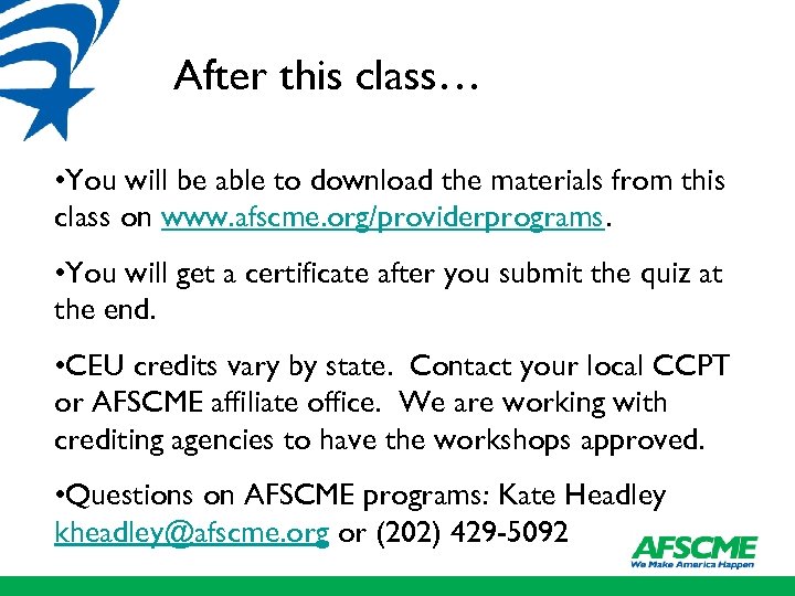 After this class… • You will be able to download the materials from this