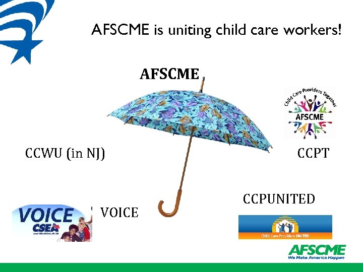 AFSCME is uniting child care workers! AFSCME CCWU (in NJ) VOICE CCPT CCPUNITED 
