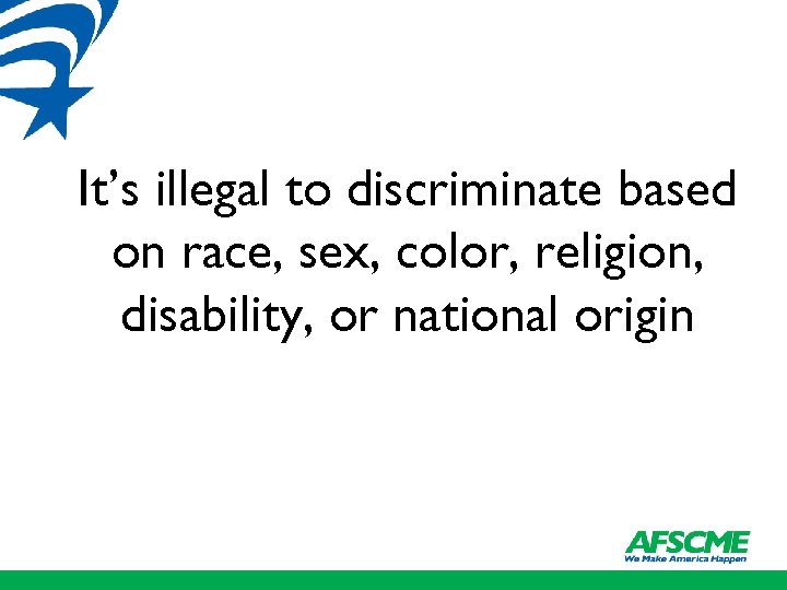 It’s illegal to discriminate based on race, sex, color, religion, disability, or national origin