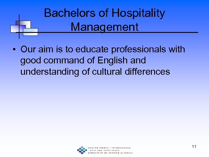Bachelors of Hospitality Management • Our aim is to educate professionals with good command