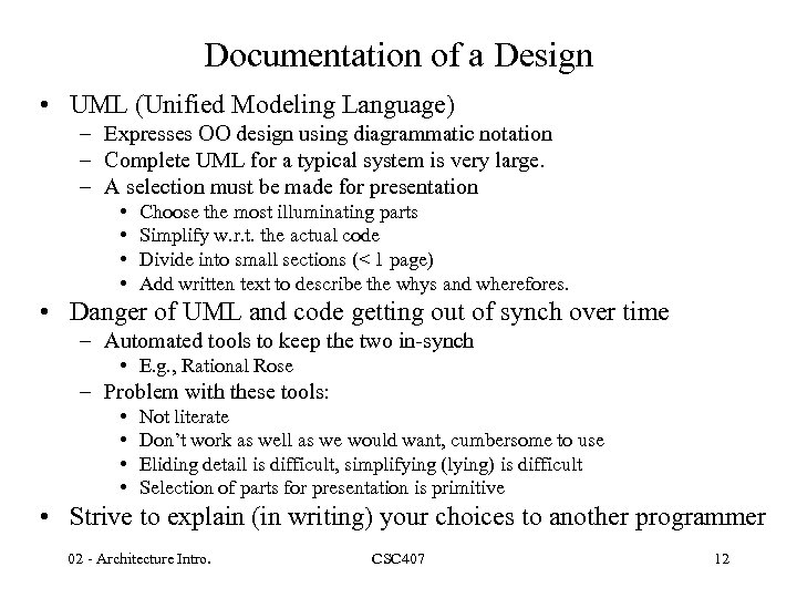 Documentation of a Design • UML (Unified Modeling Language) – Expresses OO design using