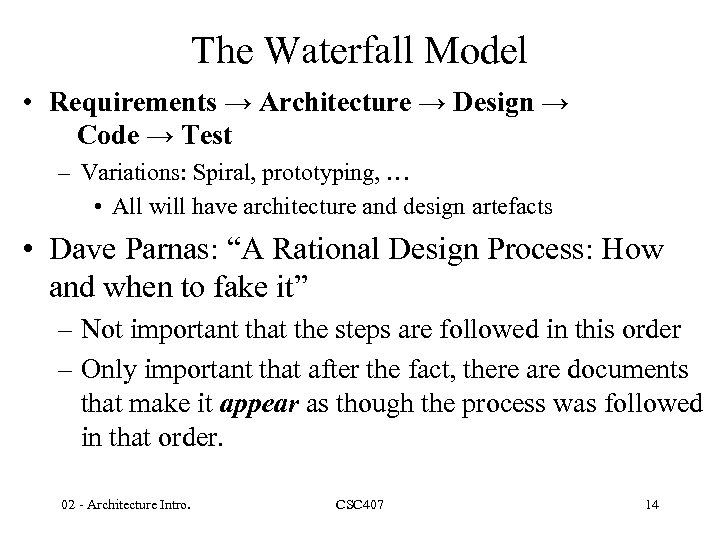 The Waterfall Model • Requirements → Architecture → Design → Code → Test –