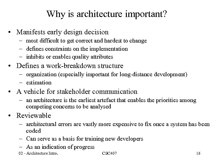 Why is architecture important? • Manifests early design decision – most difficult to get