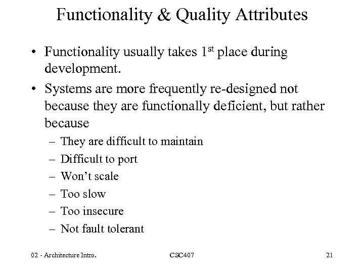 Functionality & Quality Attributes • Functionality usually takes 1 st place during development. •