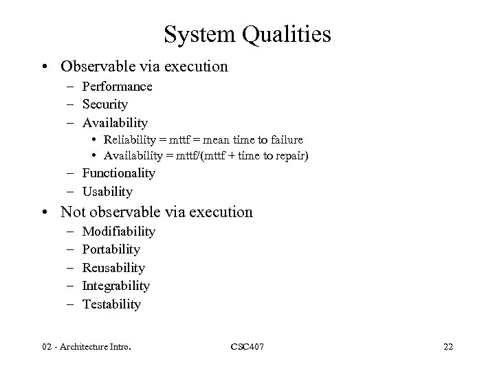 System Qualities • Observable via execution – Performance – Security – Availability • Reliability