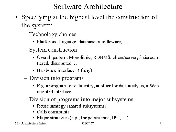 Software Architecture • Specifying at the highest level the construction of the system: –