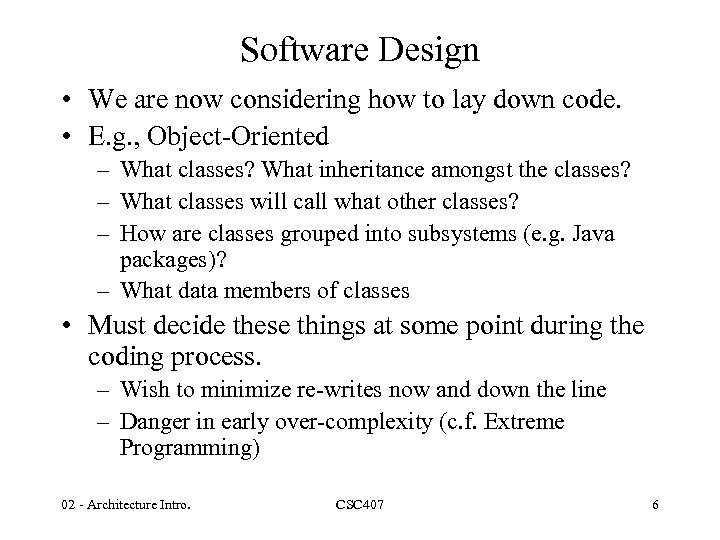 Software Design • We are now considering how to lay down code. • E.