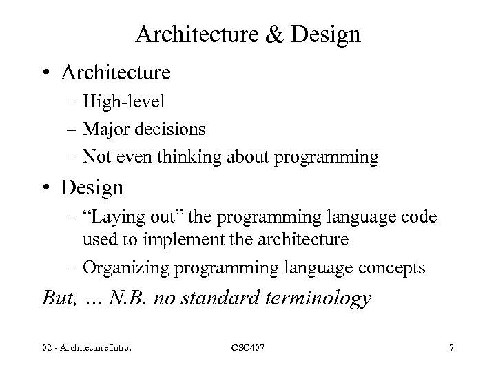 Architecture & Design • Architecture – High-level – Major decisions – Not even thinking