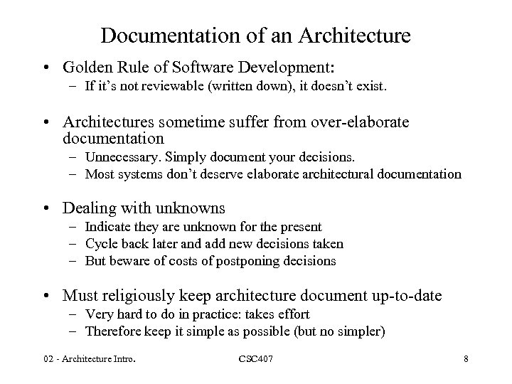 Documentation of an Architecture • Golden Rule of Software Development: – If it’s not