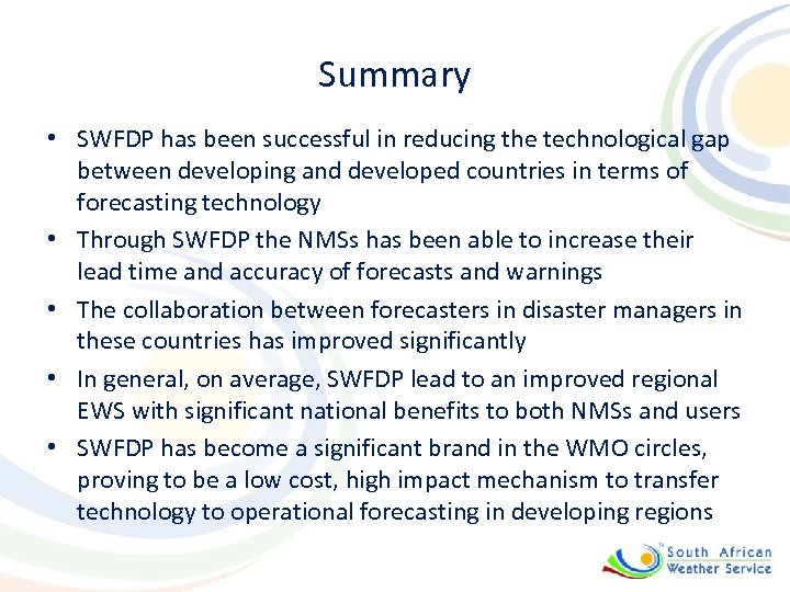 Summary • SWFDP has been successful in reducing the technological gap between developing and