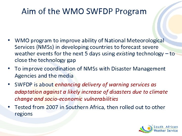 Aim of the WMO SWFDP Program • WMO program to improve ability of National