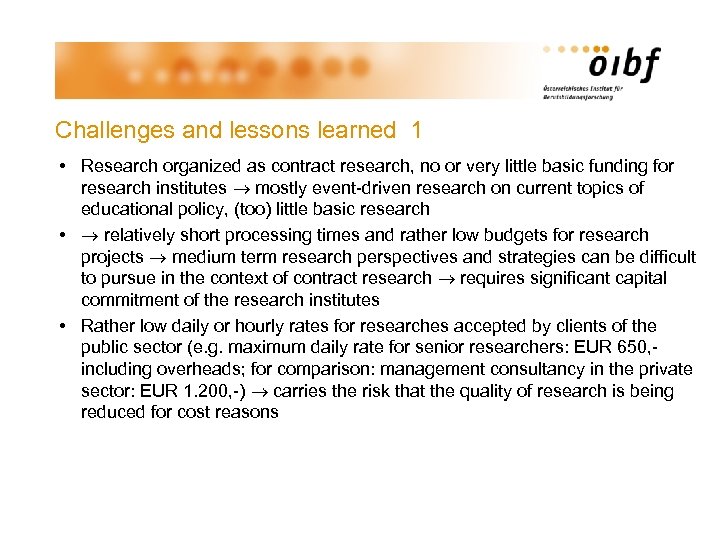 Challenges and lessons learned 1 • Research organized as contract research, no or very