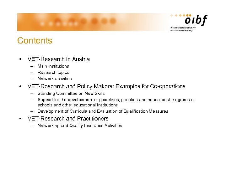Contents • VET-Research in Austria – Main institutions – Research topics – Network activities