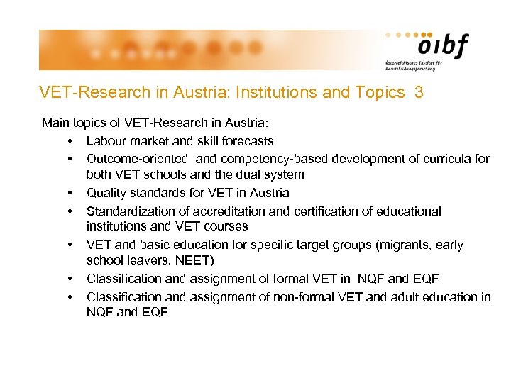 VET-Research in Austria: Institutions and Topics 3 Main topics of VET-Research in Austria: •