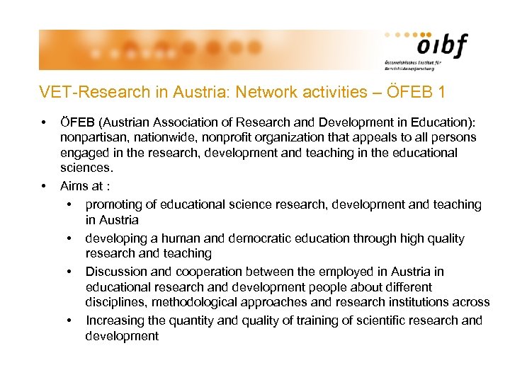 VET-Research in Austria: Network activities – ÖFEB 1 • • ÖFEB (Austrian Association of