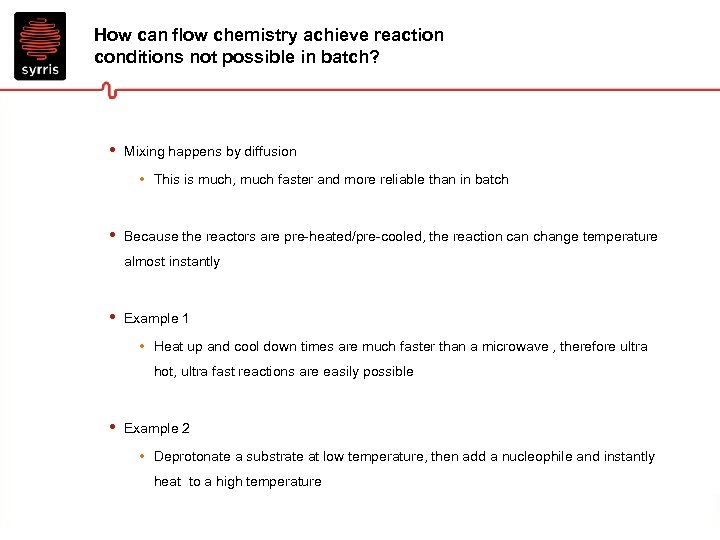 How can flow chemistry achieve reaction conditions not possible in batch? • Mixing happens