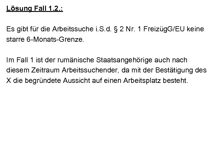 Lösung Fall 1. 2. : Es gibt für die Arbeitssuche i. S. d. §