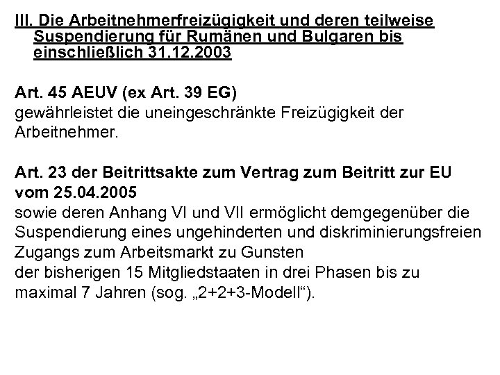 III. Die Arbeitnehmerfreizügigkeit und deren teilweise Suspendierung für Rumänen und Bulgaren bis einschließlich 31.