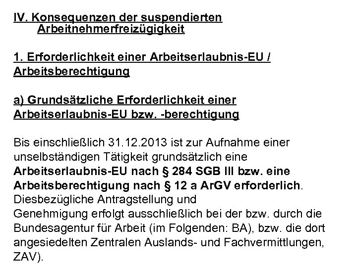 IV. Konsequenzen der suspendierten Arbeitnehmerfreizügigkeit 1. Erforderlichkeit einer Arbeitserlaubnis-EU / Arbeitsberechtigung a) Grundsätzliche Erforderlichkeit