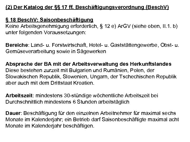 (2) Der Katalog der §§ 17 ff. Beschäftigungsverordnung (Besch. V) § 18 Besch. V: