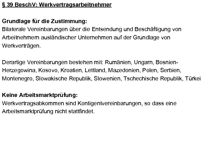 § 39 Besch. V: Werkvertragsarbeitnehmer Grundlage für die Zustimmung: Bilaterale Vereinbarungen über die Entsendung