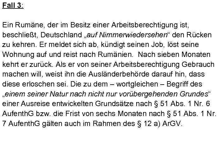 Fall 3: Ein Rumäne, der im Besitz einer Arbeitsberechtigung ist, beschließt, Deutschland „auf Nimmerwiedersehen“