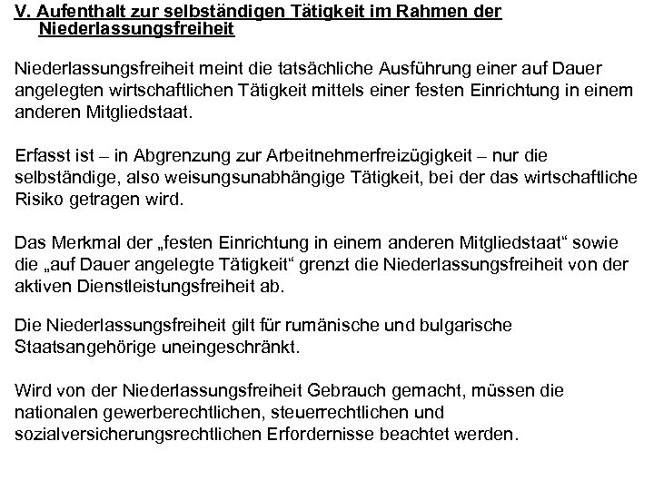 V. Aufenthalt zur selbständigen Tätigkeit im Rahmen der Niederlassungsfreiheit meint die tatsächliche Ausführung einer